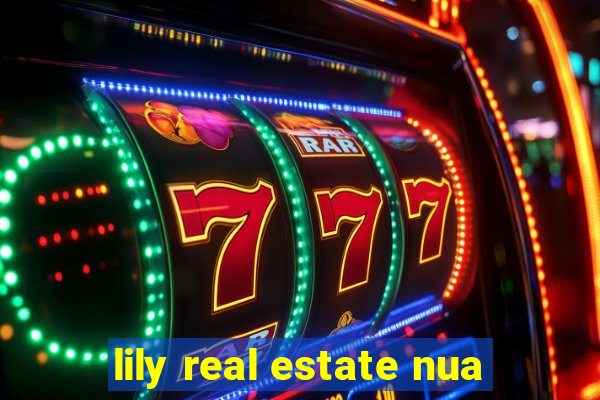 lily real estate nua